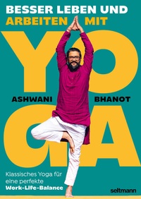 Abbildung von: BESSER LEBEN UND ARBEITEN MIT YOGA - Seltmann Publishers GmbH