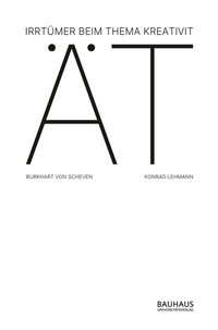 Abbildung von: Irrtümer beim Thema Kreativität - Bauhaus-Universitätsverlag Weimar