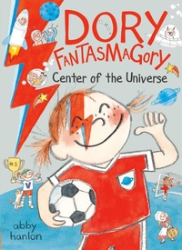 Abbildung von: Dory Fantasmagory: Center of the Universe - Dial Books for Young Readers,US
