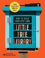 Cover: How to Build Your Very Own Little Free Library - Cool Springs Press
