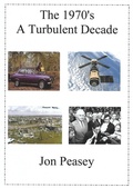 Cover: The 1970's - A Turbulent Decade (Memoirs, #3) - Jon Peasey