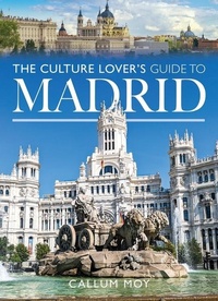 Abbildung von: The Culture Lover's Guide to Madrid - Pen & Sword Books Ltd