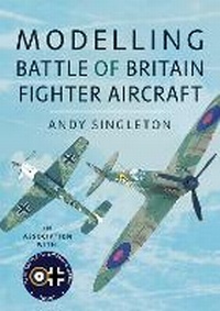 Enlarge image Cover: Modelling Battle of Britain Fighter Aircaft - Pen & Sword Books Ltd