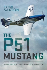 Abbildung von: The P51 Mustang - Pen & Sword Books Ltd