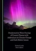 Bild: Pondermotive Wave Forcing of Cosmic Plasma with Addendum on Climate Change and Dark Matter Issues - Cambridge Scholars Publishing