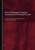 Cover: Parts Obtaining Using the Incremental Forming Process - Cambridge Scholars Publishing