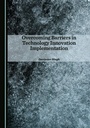 Cover: Overcoming Barriers in Technology Innovation Implementation - Cambridge Scholars Publishing