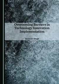 Enlarge image Cover: Overcoming Barriers in Technology Innovation Implementation - Cambridge Scholars Publishing