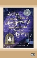 Cover: The Strange and Unlikely Tale of Montgomery, the Mysterious Bird of Mystery - ReadHowYouWant