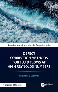 Enlarge image Cover: Defect Correction Methods for Fluid Flows at High Reynolds Numbers - Chapman & Hall/CRC