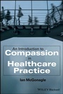 Cover: An Introduction to Compassion in Healthcare Practice - Wiley