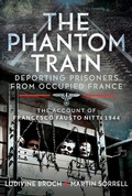 Cover: The Phantom Train: Deporting Prisoners from Occupied France - Pen & Sword Military
