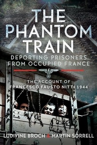 Enlarge image Cover: The Phantom Train: Deporting Prisoners from Occupied France - Pen & Sword Military