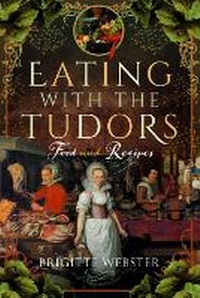 Abbildung von: Eating with the Tudors - Pen & Sword History