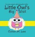 Cover: Little Owl's Big Wait / La gran espera del pequeno buho - Xist Publishing