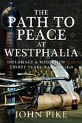 Cover: The Path to Peace at Westphalia - Pen & Sword Military