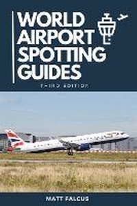 Abbildung von: World Airport Spotting Guides - Destinworld Publishing Ltd