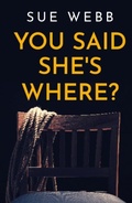 Cover: You Said She's Where? - Troubador Publishing