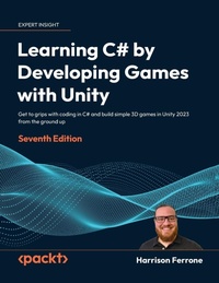 Enlarge image Cover: Learning C# by Developing Games with Unity - Seventh Edition - Packt Publishing
