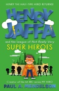 Cover: Henry Jaffa and the League of Not Really Very Super Heroes - The Book Guild Ltd