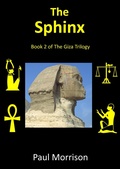 Cover: The Sphinx - Book 2 of The Giza Trilogy (Giza Series, #2) - Paul Morrison