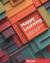 Abbildung von: Happy Learning - Glücklich und erfolgreich Sprachen lernen - Hueber Verlag