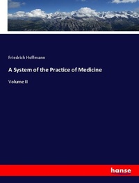 Enlarge image Cover: A System of the Practice of Medicine - Hansebooks