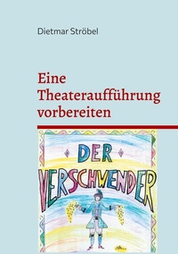 Abbildung von: Eine Theateraufführung vorbereiten - BoD - Books on Demand