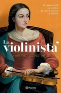 Cover: La Violinista: El Mundo Olvido Su Nombre. Es Hora de Conocer Su Historia (Novela Historica) / The Instrumentalist (a Historical Novel) - Editorial Planeta Mexicana S.A. de C.V.