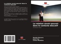 Cover: La relation savoir-pouvoir dans le contexte educatif - Editions Notre Savoir
