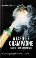 Cover: A Taste of Champagne - with Recipes - Trude Hel&eacute;n Hole