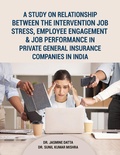 Cover: A Study on Relationship between the intervention Job Stress, Employee Engagement & Job Performance in Private General Insurance Companies in India - Unknown