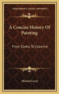 Enlarge image Cover: A Concise History Of Painting - Kessinger Publishing