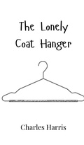 Cover: The Lonely Coat Hanger - Creative Arts Management Ou