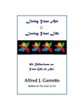 Cover: Living Your Art, Loving Your Life - Alfred J. Garrotto