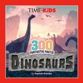 Cover: TIME for Kids: 300 Fantastic Facts!: Dinosaurs - Penguin Young Readers Licenses