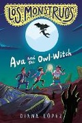 Cover: Los Monstruos: Ava and the Owl-Witch - Kokila