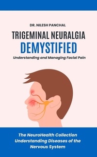 Abbildung von: Trigeminal Neuralgia Demystified: Understanding and Managing Facial Pain (The NeuroHealth Collection: Understanding Diseases of the Nervous System, #19) - DrMedHealth