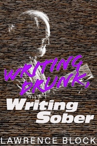 Enlarge image Cover: Writing Drunk, Writing Sober - Lawrence Block