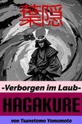 Cover: Hagakure. Verborgen im Laub. Bushido Basiswissen mit zahlreichen Kommentaren des &Uuml;bersetzers - Tsunetomo Yamamoto