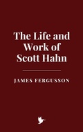 Cover: The Life and Work of Scott Hahn - Historia Magna