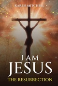 Cover: I am Jesus: The Resurrection - Self-Publish