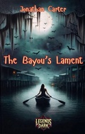 Cover: The Bayou's Lament (Legends in the Dark, #18) - Jonathan Carter