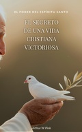 Cover: El Poder del Esp&iacute;ritu Santo El Secreto de una Vida Cristiana Victoriosa - FELIPE CHAVARRO POLAN&Iacute;A INC