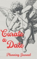 Cover: Curate a Date - Planning Journal - Ethan Starke