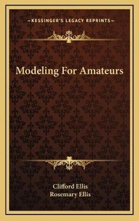 Enlarge image Cover: Modeling For Amateurs - Kessinger Publishing
