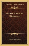 Cover: Modern American Diplomacy - Kessinger Publishing