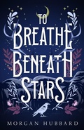 Cover: To Breathe Beneath Stars - Wistful Publishing