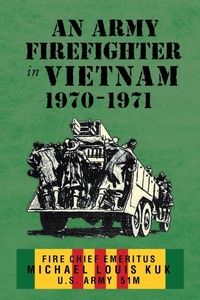 Abbildung von: An Army Firefighter in Vietnam 1970-1971 - Inktrail Press LLC