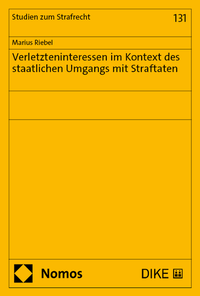 Abbildung von: Verletzteninteressen im Kontext des staatlichen Umgangs mit Straftaten - Dike Verlag Zürich